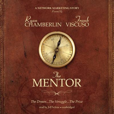 The Mentor: The Dream, the Struggle, the Prize Audiobook, by 