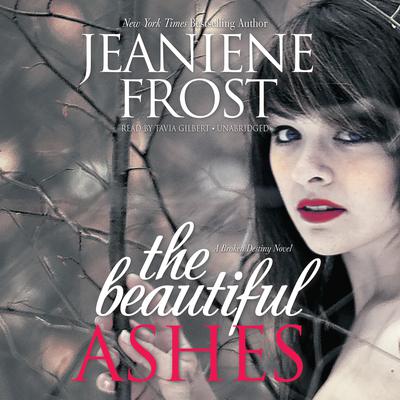 The Beautiful Ashes: A Broken Destiny Novel Audiobook, by Jeaniene Frost