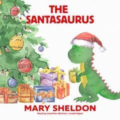 The Santasaurus Audiobook, by Mary Sheldon