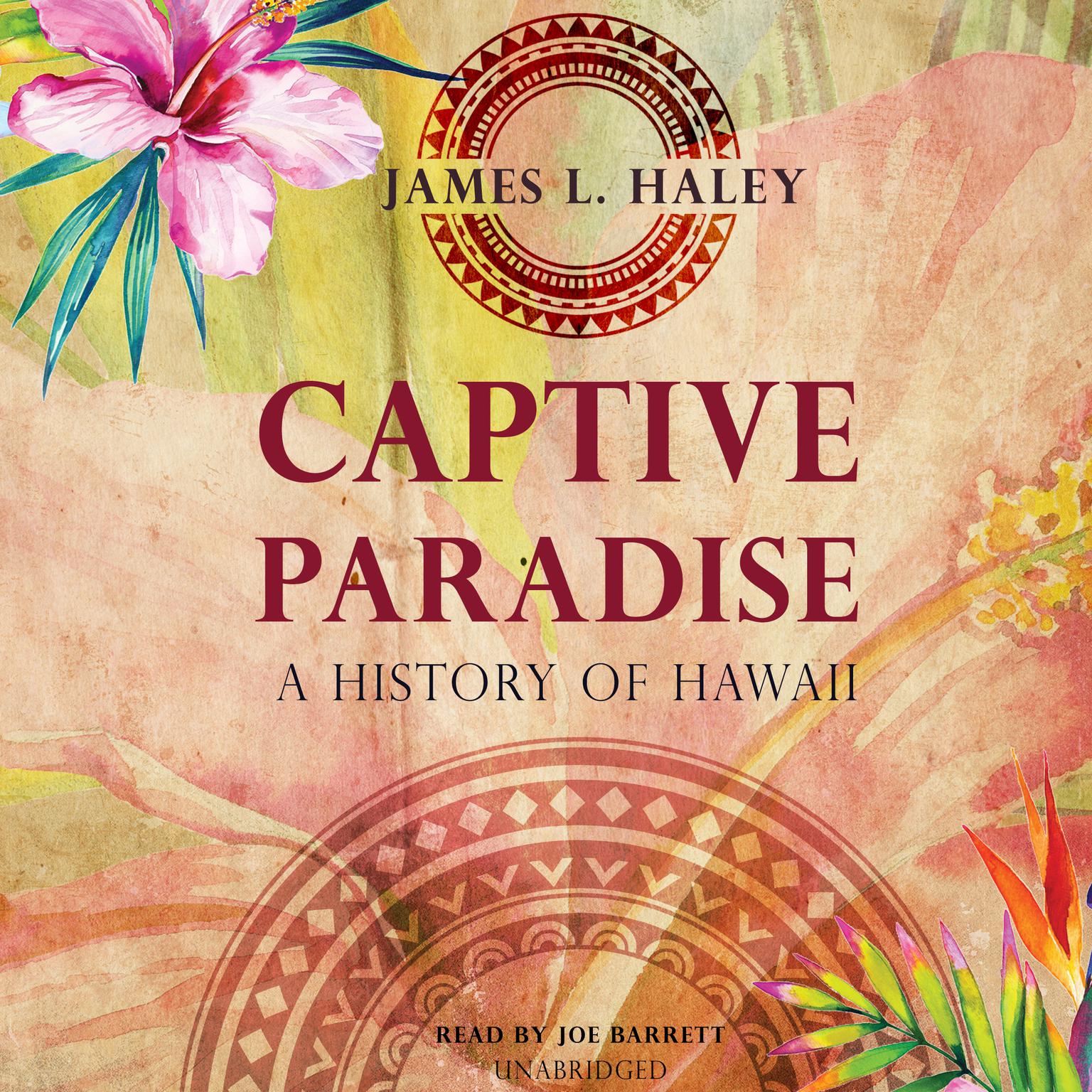 Captive Paradise: A History of Hawaii Audiobook, by James L. Haley