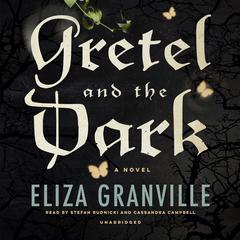 Gretel and the Dark Audiobook, by Eliza Granville