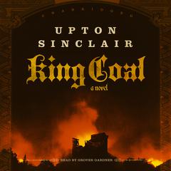 King Coal: A Novel Audiobook, by Upton Sinclair