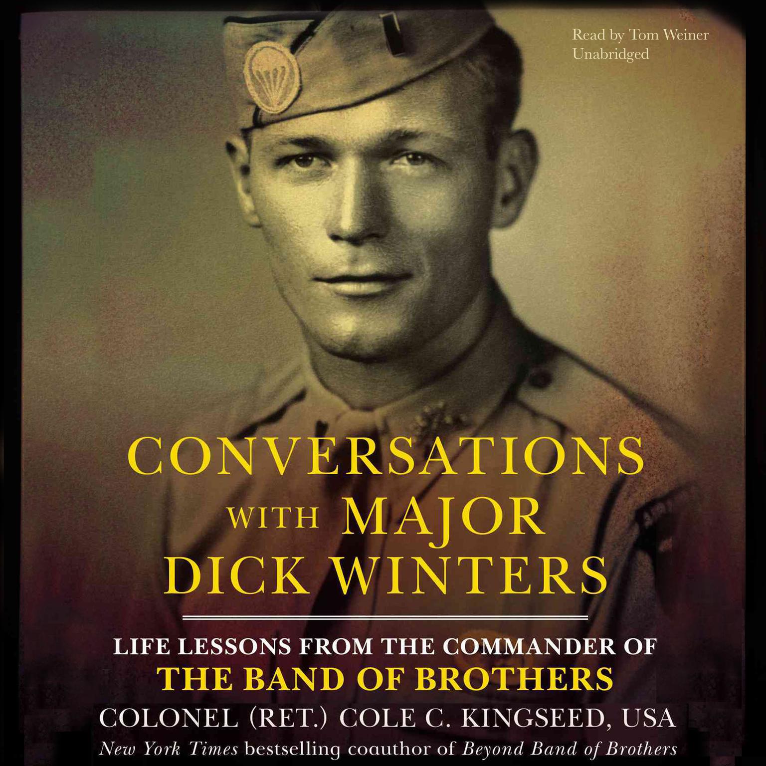 Conversations with Major Dick Winters: Life Lessons from the Commander of the Band of Brothers Audiobook, by Cole C. Kingseed