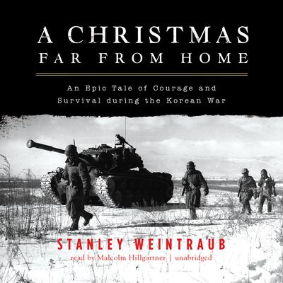 A Christmas Far from Home: An Epic Tale of Courage and Survival during the Korean War Audiobook, by 