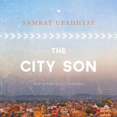The City Son Audiobook, by Samrat Upadhyay