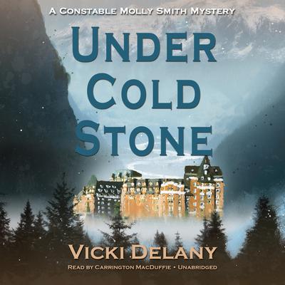 Under Cold Stone: A Constable Molly Smith Mystery Audiobook, by Vicki Delany