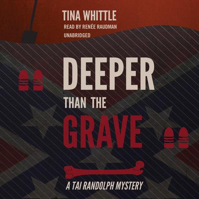 Deeper Than the Grave: A Tai Randolph Mystery Audiobook, by Tina Whittle