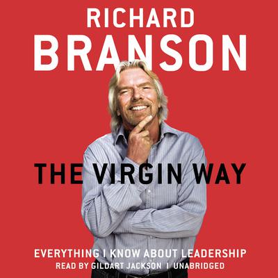 The Virgin Way: Everything I Know about Leadership Audiobook, by 