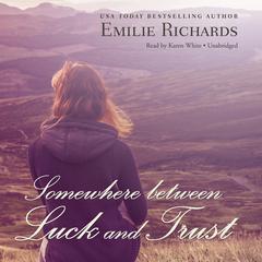 Somewhere between Luck and Trust Audiobook, by Emilie Richards
