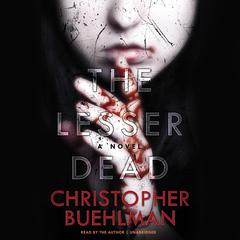 The Lesser Dead Audiobook, by Christopher Buehlman
