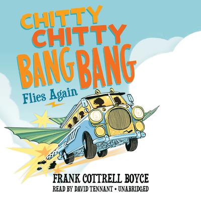 Chitty Chitty Bang Bang Flies Again Audiobook, by Frank Cottrell Boyce