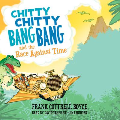 Chitty Chitty Bang Bang and the Race against Time Audiobook, by Frank Cottrell Boyce
