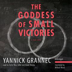 The Goddess of Small Victories Audiobook, by Yannick Grannec