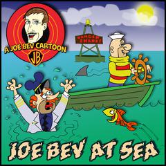 Joe Bev at Sea: A Joe Bev Cartoon Collection, Volume 2 Audiobook, by Joe Bevilacqua