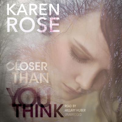 Closer Than You Think Audiobook, by Karen Rose