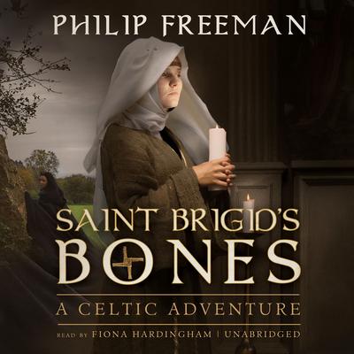 Saint Brigid’s Bones: A Celtic Adventure Audiobook, by Philip Freeman