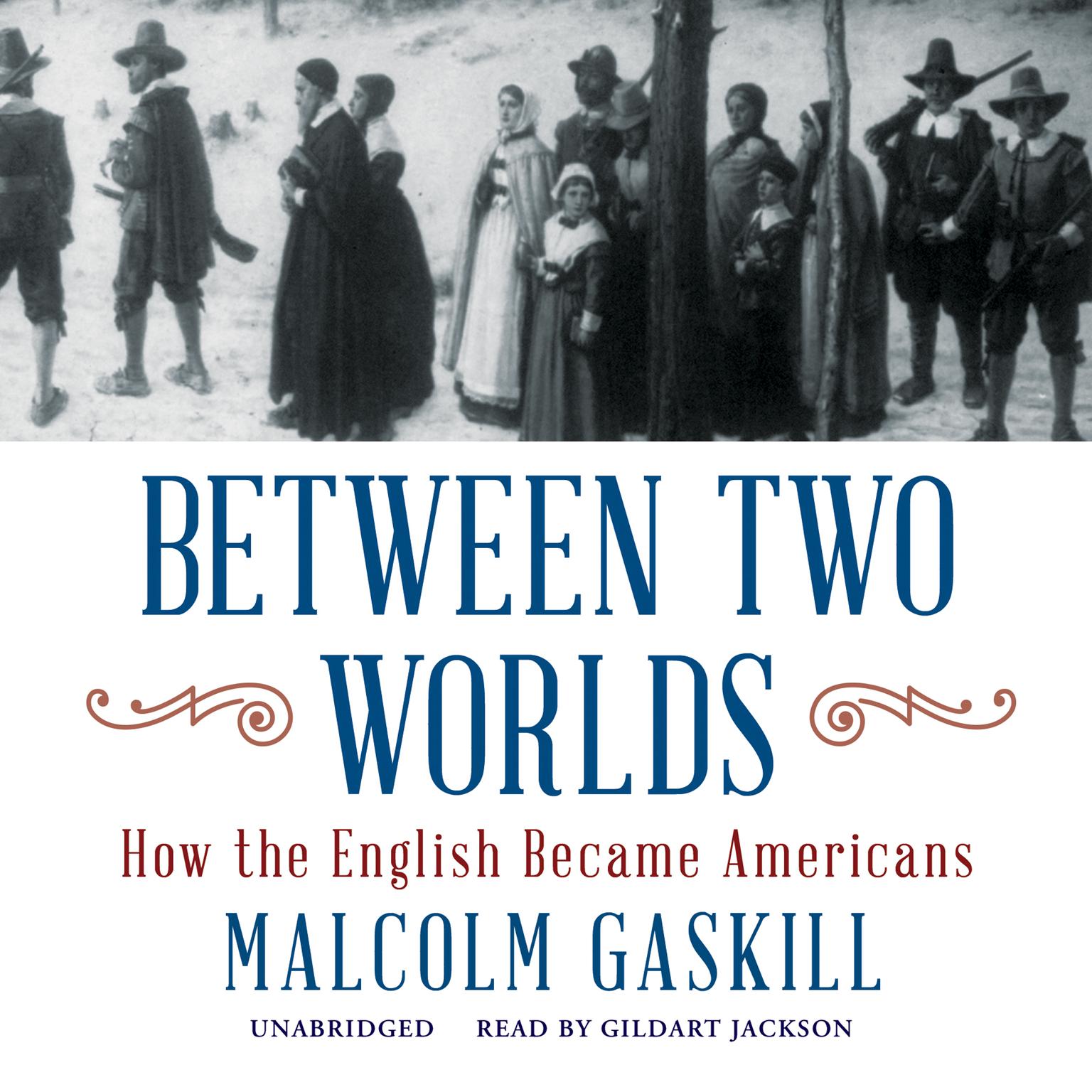 Between Two Worlds: How the English Became Americans Audiobook, by Malcolm Gaskill
