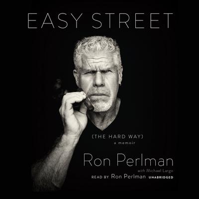 Easy Street (the Hard Way): A Memoir Audiobook, by Ron Perlman