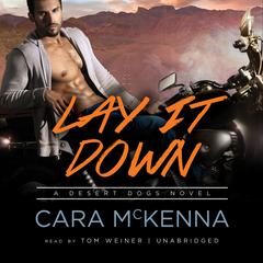Lay It Down: A Desert Dogs Novel Audiobook, by Cara McKenna