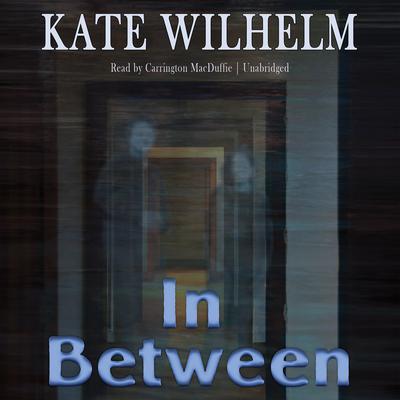 In Between Audiobook, by Kate Wilhelm