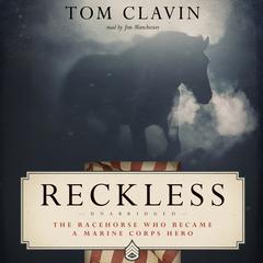 Reckless: The Racehorse Who Became a Marine Corps Hero Audiobook, by Tom Clavin