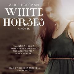 White Horses Audiobook, by Alice Hoffman