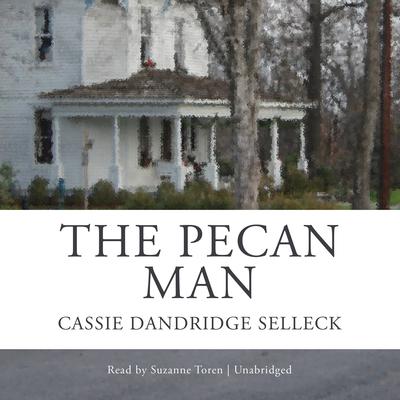 The Pecan Man Audiobook, by Cassie Dandridge Selleck