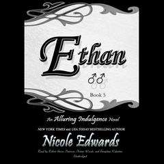 Ethan: An Alluring Indulgence Novel, Book 5 Audiobook, by Nicole Edwards