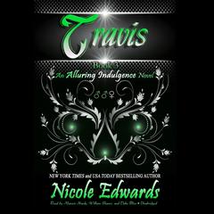 Travis: An Alluring Indulgence Novel, Book 3 Audiobook, by Nicole Edwards