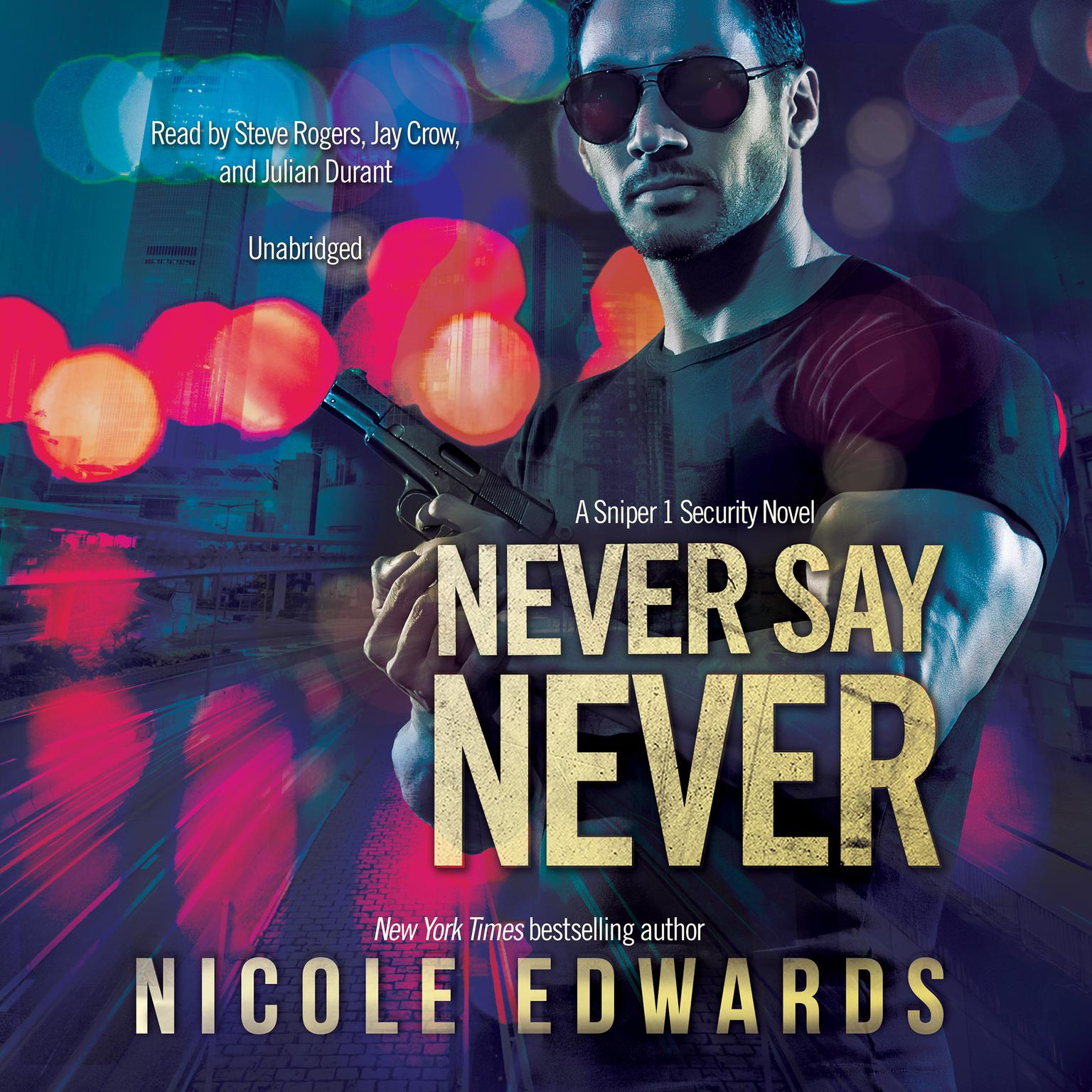 Never Say Never: A Sniper 1 Security Novel Audiobook, by Nicole Edwards