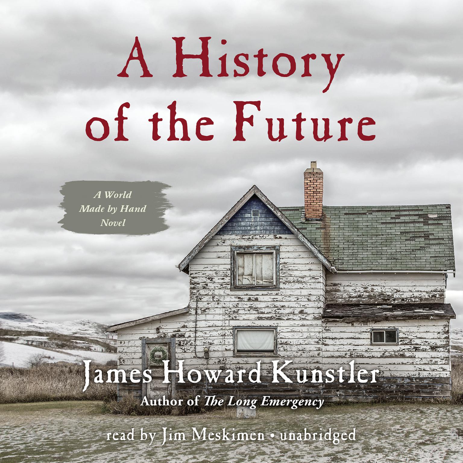 A History of the Future: A World Made by Hand Novel Audiobook, by James Howard Kunstler