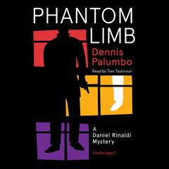 Phantom Limb: A Daniel Rinaldi Mystery Audiobook, by Dennis Palumbo