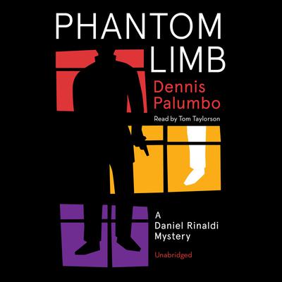 Phantom Limb: A Daniel Rinaldi Mystery Audiobook, by Dennis Palumbo