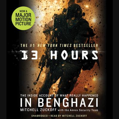 13 Hours: The Inside Account of What Really Happened In Benghazi Audiobook, by 