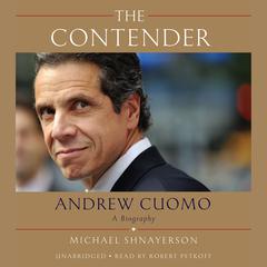 The Contender: Andrew Cuomo, a Biography Audiobook, by Michael Shnayerson