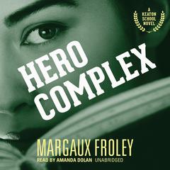Hero Complex Audiobook, by Margaux Froley