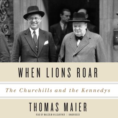 When Lions Roar: The Churchills and the Kennedys Audiobook, by Thomas Maier