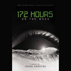 172 Hours on the Moon Audiobook, by Johan Harstad