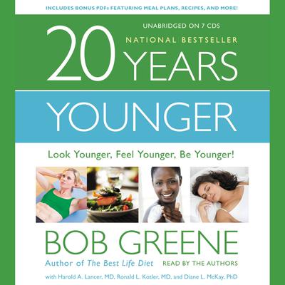 20 Years Younger: Look Younger, Feel Younger, Be Younger! Audiobook, by Bob Greene