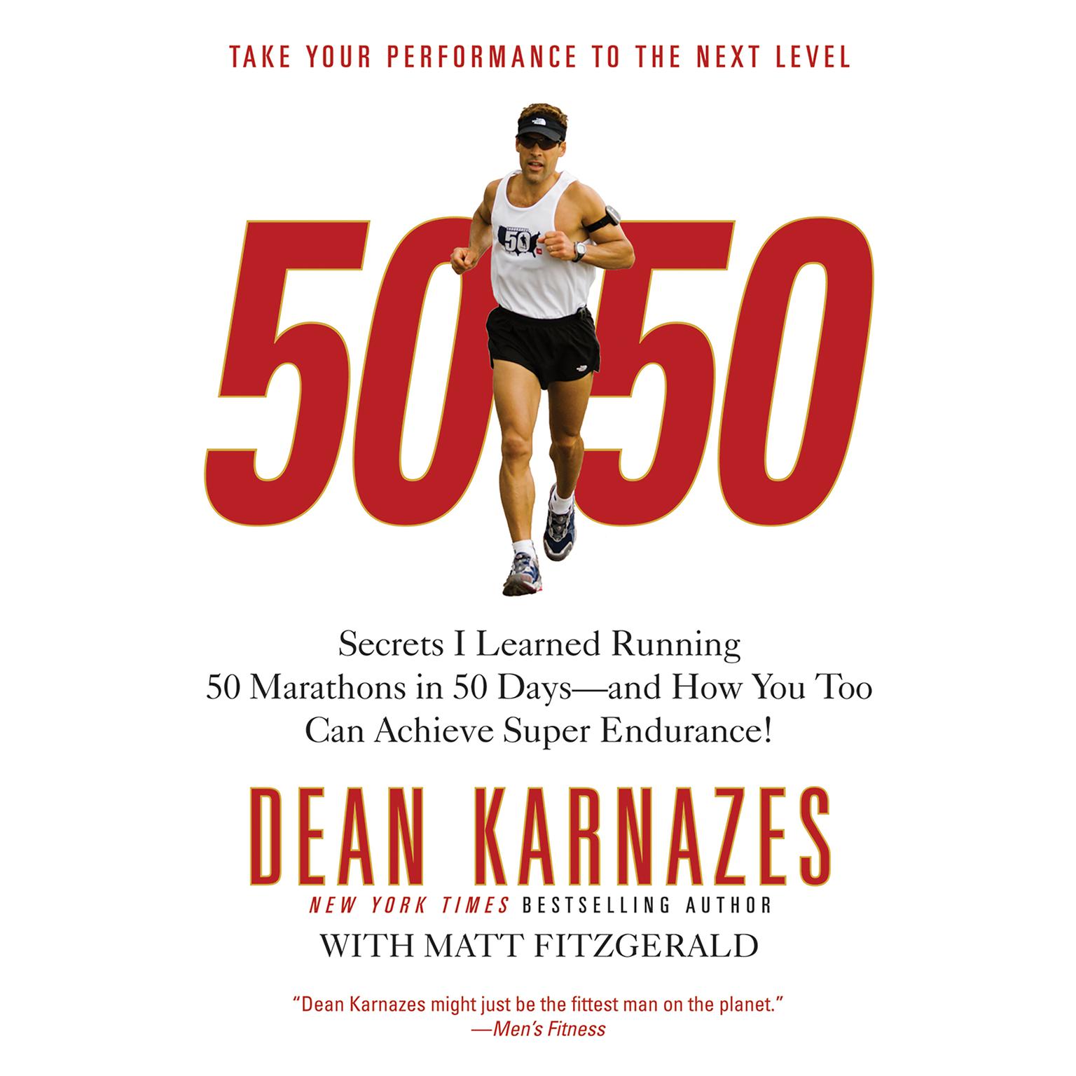 50/50 (Abridged): Secrets I Learned Running 50 Marathons in 50 Days -- and How You Too Can Achieve Super Endurance! Audiobook, by Dean Karnazes