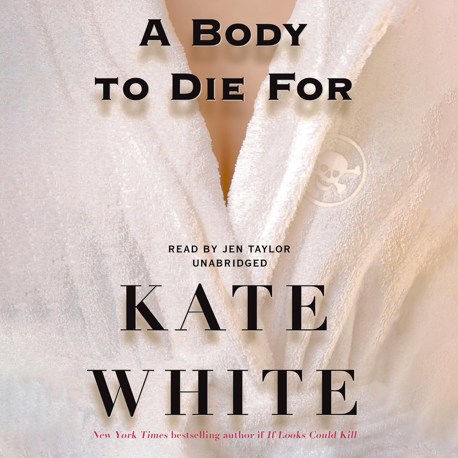 A Body to Die For (Abridged) Audiobook, by Kate White