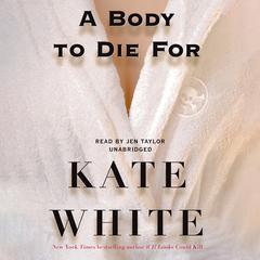 A Body to Die For Audiobook, by Kate White