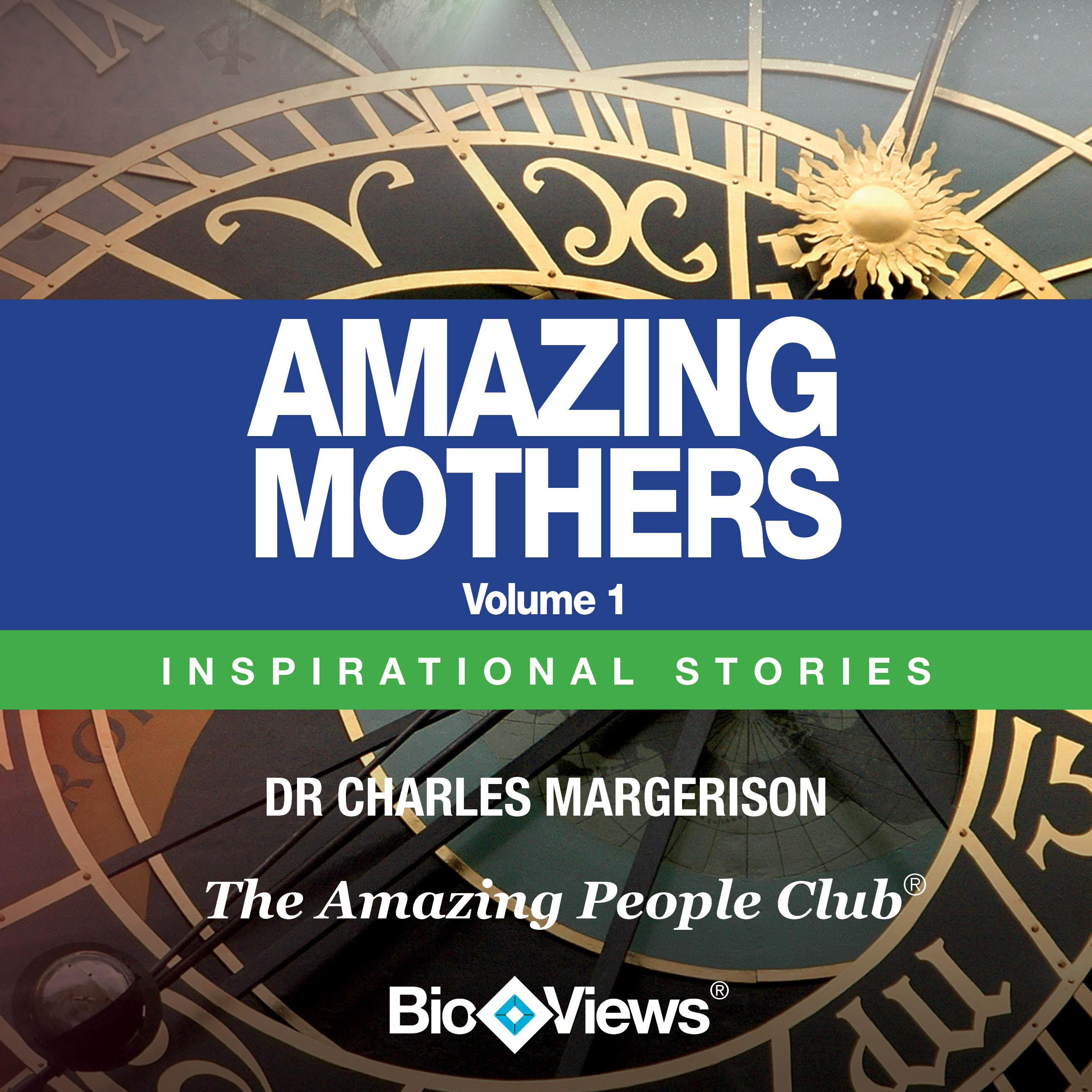 Amazing Mothers, Vol. 1: Inspirational Stories Audiobook, by Charles Margerison