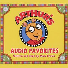 Arthurs Audio Favorites, Volume 1 Audiobook, by Marc Brown