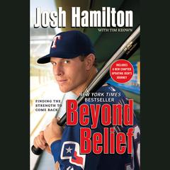 Beyond Belief: Finding the Strength to Come Back Audiobook, by Josh Hamilton