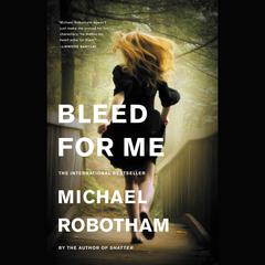Bleed for Me Audiobook, by Michael Robotham