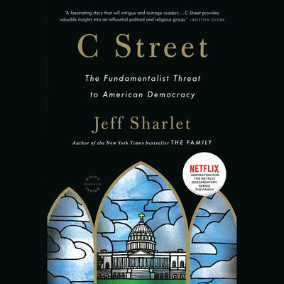 C Street: The Fundamentalist Threat to American Democracy Audiobook, by Jeff Sharlet