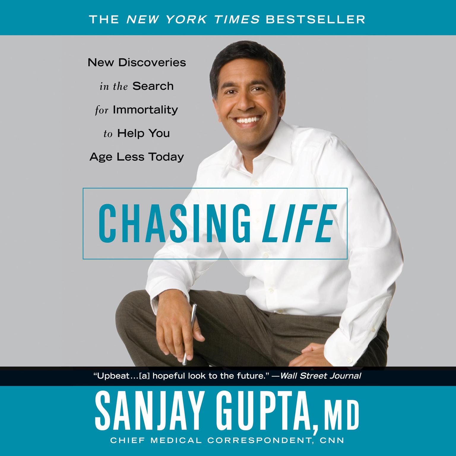 Chasing Life (Abridged): New Discoveries in the Search for Immortality to Help You Age Less Today Audiobook, by Sanjay Gupta