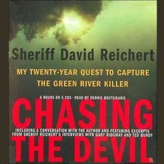 Chasing the Devil: My Twenty-Year Quest to Capture the Green River Killer Audiobook, by David Reichert