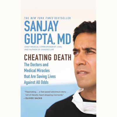 Cheating Death: The Doctors and Medical Miracles that Are Saving Lives Against All Odds Audiobook, by Sanjay Gupta